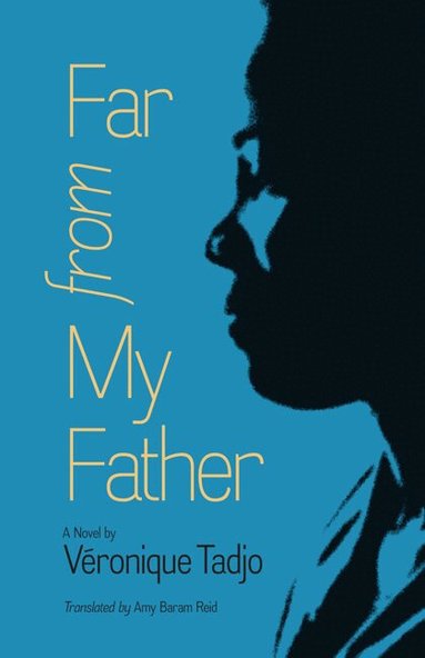Véronique Tadjo - Far from My Father, Häftad