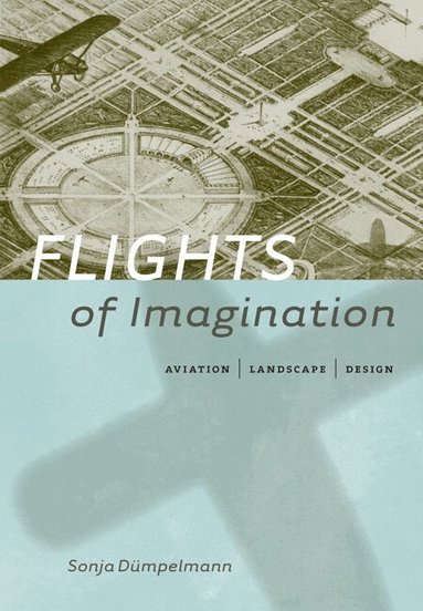 Sonja Dümpelmann - Flights of Imagination, Inbunden