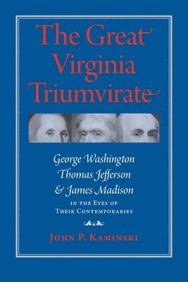 John P. Kaminski, Edward G. Lengel - Great Virginia Triumvirate, Häftad