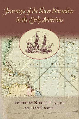 Journeys of the Slave Narrative in the Early Americas 1