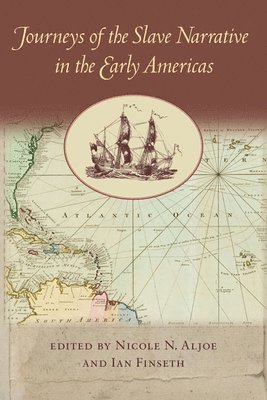 Nicole N. Aljoe, Ian Finseth - Journeys of the Slave Narrative in the Early Americas, Häftad