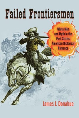 James J. Donahue - Failed Frontiersmen, Inbunden