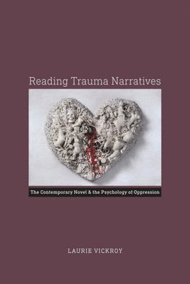 Laurie Vickroy - Reading Trauma Narratives, Häftad