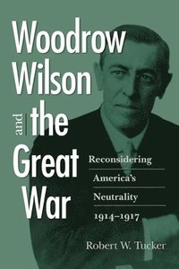 bokomslag Woodrow Wilson and the Great War