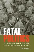 Ken Hughes, Andrew S. Chancey - Fatal Politics, Inbunden