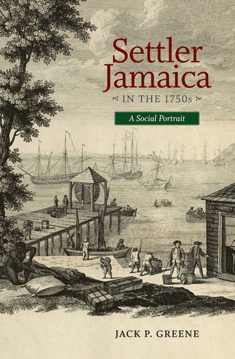 Jack P. Greene - Settler Jamacia in the 1750s, Inbunden