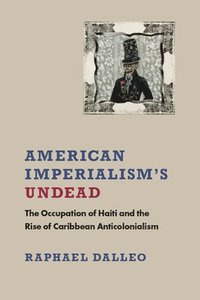 bokomslag American Imperialism's Undead