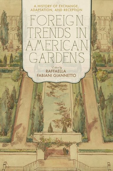 Raffaella Fabiani Giannetto - Foreign Trends in American Gardens, Häftad