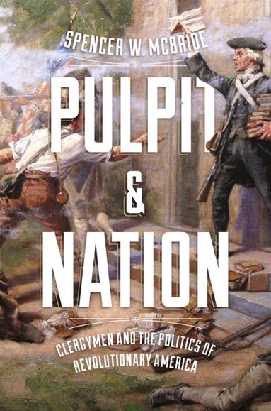 Spencer W. McBride - Pulpit and Nation, Inbunden