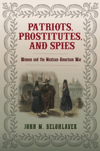 John M. Belohlavek - Patriots, Prostitutes, and Spies, Inbunden