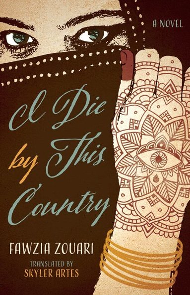 Fawzia Zouari - I Die by This Country, Häftad