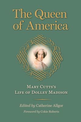 Mary Cutts, Catherine Allgor - Queen of America, Häftad