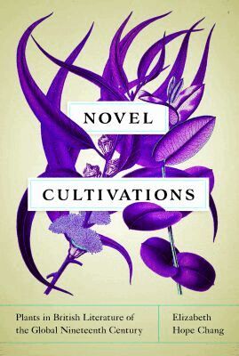 Elizabeth Hope Chang - Novel Cultivations, Inbunden