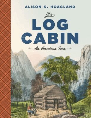 Alison K. Hoagland - Log Cabin, Häftad