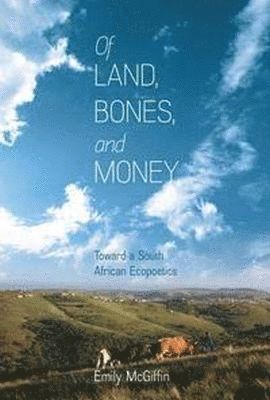 bokomslag Of Land, Bones, and Money