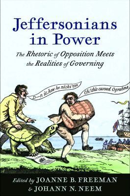 Joanne B. Freeman, Johann N. Neem - Jeffersonians in Power, Inbunden