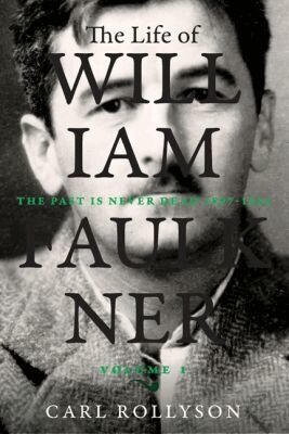 Carl Rollyson - Life of William Faulkner, Inbunden