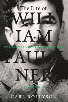 Carl Rollyson - Life of William Faulkner, Inbunden