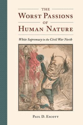 Paul D. Escott - Worst Passions of Human Nature, Inbunden