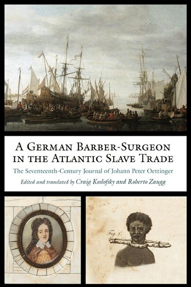 Johann Peter Oettinger - German Barber-Surgeon in the Atlantic Slave Trade, Inbunden