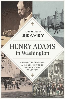 Ormond Seavey - Henry Adams in Washington, Inbunden