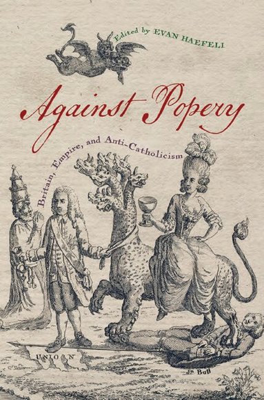 Evan Haefeli - Against Popery, Inbunden
