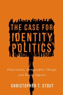 Christopher T. Stout - Case for Identity Politics, Inbunden