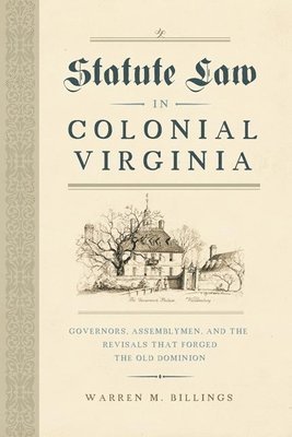 Warren M. Billings - Statute Law in Colonial Virginia, Inbunden