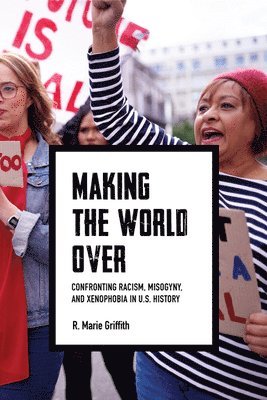 R. Marie Griffith - Making the World Over, Inbunden