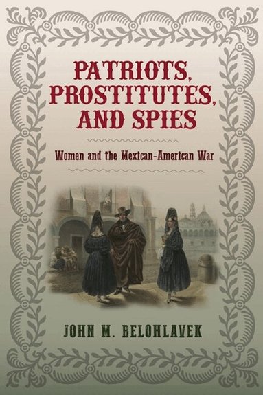 John M. Belohlavek - Patriots, Prostitutes, and Spies, Häftad