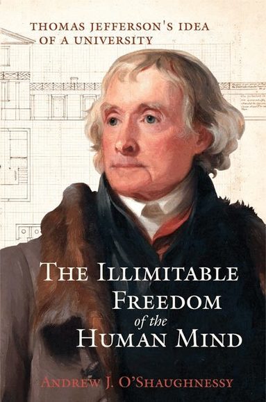 Andrew J. O’Shaughnessy - Illimitable Freedom of the Human Mind, Inbunden