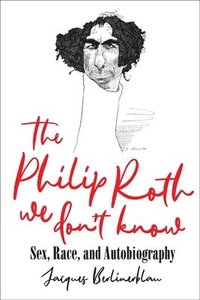 bokomslag The Philip Roth We Don't Know