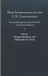 bokomslag From Independence to the U.S. Constitution