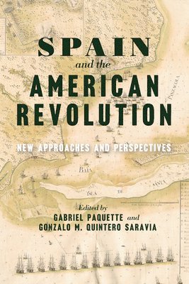 Gabriel, Paquette, Gabriel Paquette, Gonzalo M. Quintero Saravia - Spain and the American Revolution, Häftad