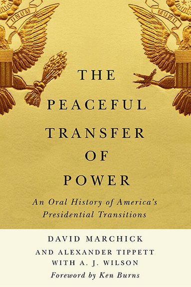 David Marchick, Alexander Tippett, A. J. Wilson - Peaceful Transfer of Power, Inbunden