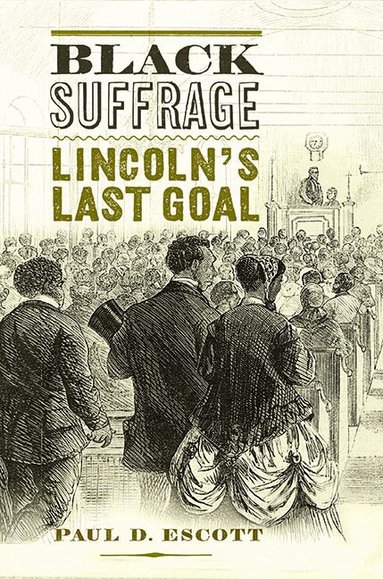 Paul D. Escott - Black Suffrage, Inbunden