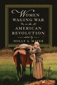 bokomslag Women Waging War in the American Revolution