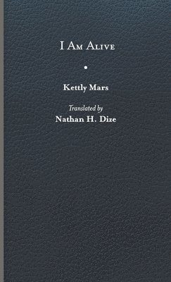 Kettly Mars - I Am Alive, Inbunden