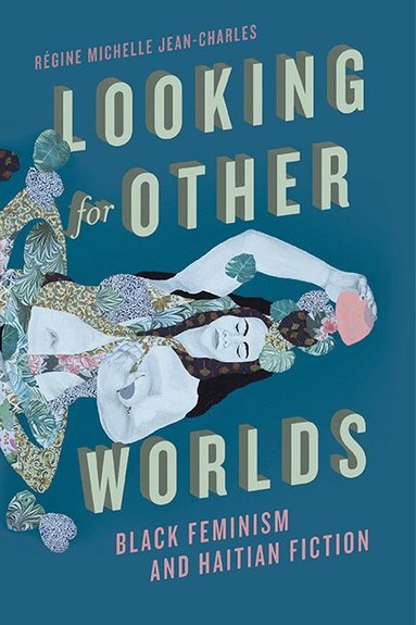 Régine Michelle Jean-Charles - Looking for Other Worlds, Häftad