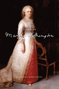 bokomslag The Papers of Martha Washington