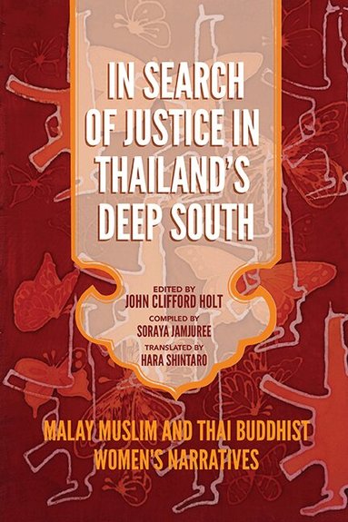 Soraya Jamjuree, John Clifford Holt - In Search of Justice in Thailand's Deep South, Häftad
