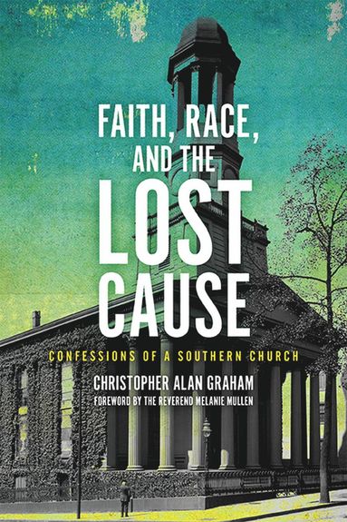 bokomslag Faith, Race, and the Lost Cause