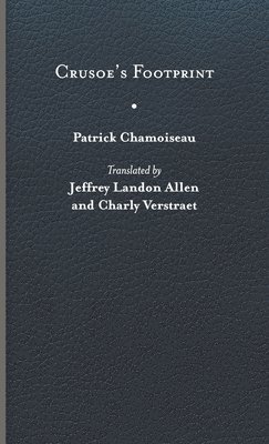 Patrick Chamoiseau - Crusoe’s Footprint, Inbunden