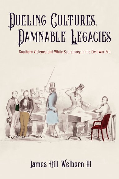 James Hill Welborn III - Dueling Cultures, Damnable Legacies, Häftad