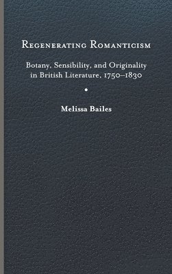 Melissa Bailes - Regenerating Romanticism, Inbunden