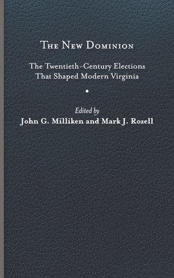 John G, Milliken, John G Milliken, John G. Milliken, Mark J. Rozell, Mark J Rozell - New Dominion, Inbunden