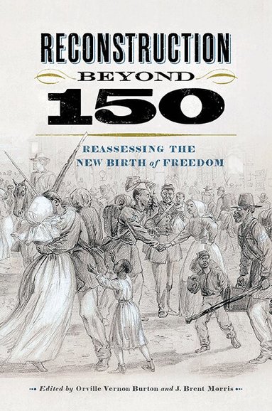 Orville Vernon Burton, J. Brent Morris - Reconstruction Beyond 150, Häftad