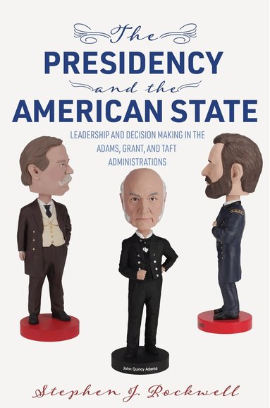 Stephen J. Rockwell - Presidency and the American State, Häftad