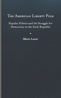 Shira Lurie - American Liberty Pole, Inbunden