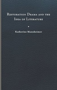 bokomslag Restoration Drama and the Idea of Literature